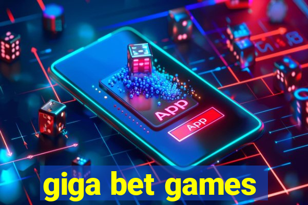 giga bet games